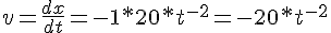 v=\frac {dx}{dt} =-1*20*t^{-2} =-20*t^{-2}